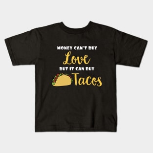 Money Can't Buy Love But It Can Buy Tacos Funny Expression Kids T-Shirt